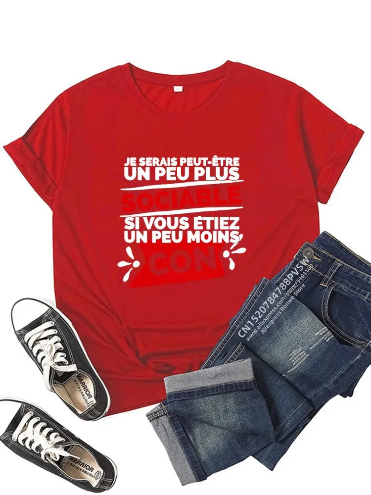 Cadeau Homme Je Serais Peut-être Un Peu Plus Sociable si Vous étiez Un Peu Moins Con Women T-Shirt