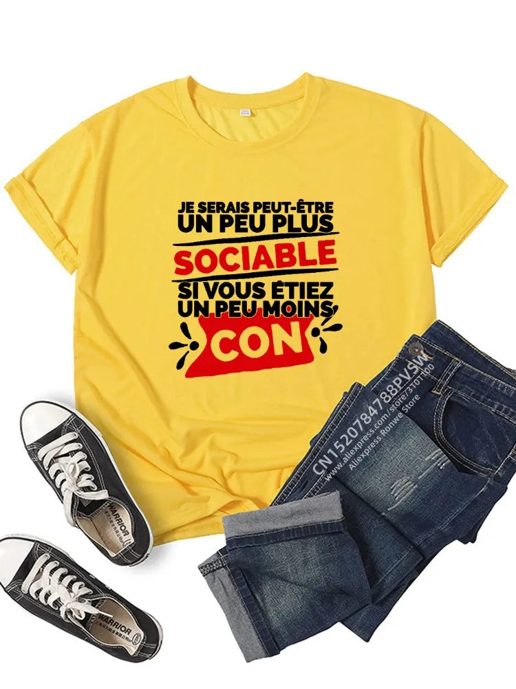 Cadeau Homme Je Serais Peut-être Un Peu Plus Sociable si Vous étiez Un Peu Moins Con Women T-Shirt