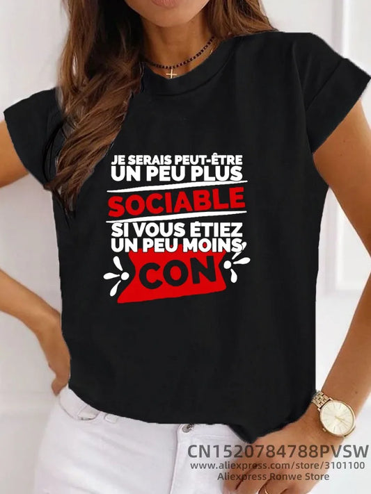 Cadeau Homme Je Serais Peut-être Un Peu Plus Sociable si Vous étiez Un Peu Moins Con Women T-Shirt